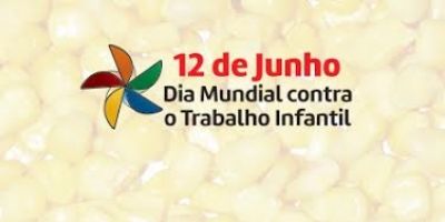 Dia 12 de junho é o Dia Mundial Contra o Trabalho Infantil