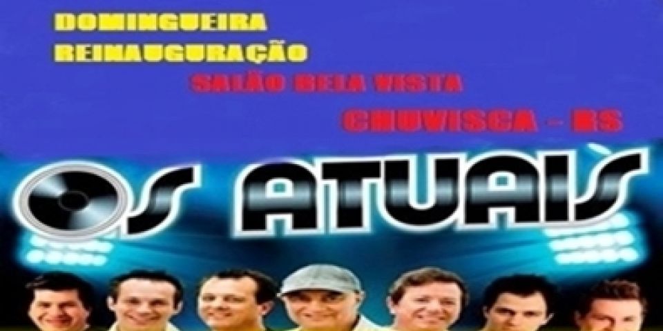 Publicidade: Os Atuais na Domingueira de reinauguração do Salão Bela Vista de Chuvisca