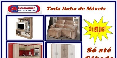 Toda linha de móveis em 10 x sem juros na  Econômica Móveis e Eletro. Somente até sábado
