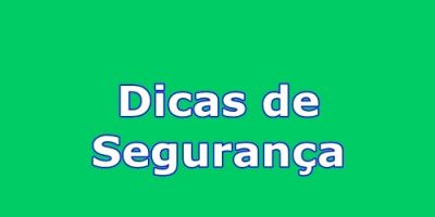 Dicas de segurança da Brigada Militar. Leia é importante!