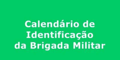 Segue o calendário de identificação da Brigada Militar. Segunda em Camaquã e terça em São Lourenço do Sul