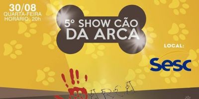 Dia 30 de agosto Arca promove 5º edição do Show Cão em Camaquã