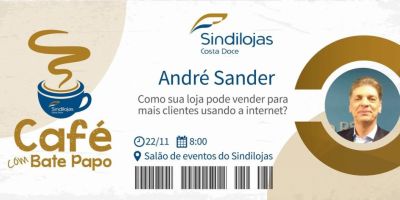 André Sander será o palestrante da 10ª edição do Café com Bate Papo do Sindilojas Costa Doce