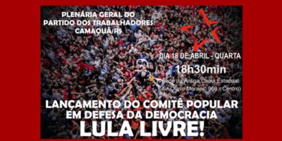 PT promove em Camaquã evento para lançar Comitê Popular em Defesa da "Democracia – Lula Livre"