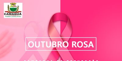 Estamos no Outubro Rosa e a Câmara de Camaquã orienta para a prevenção do câncer de mama