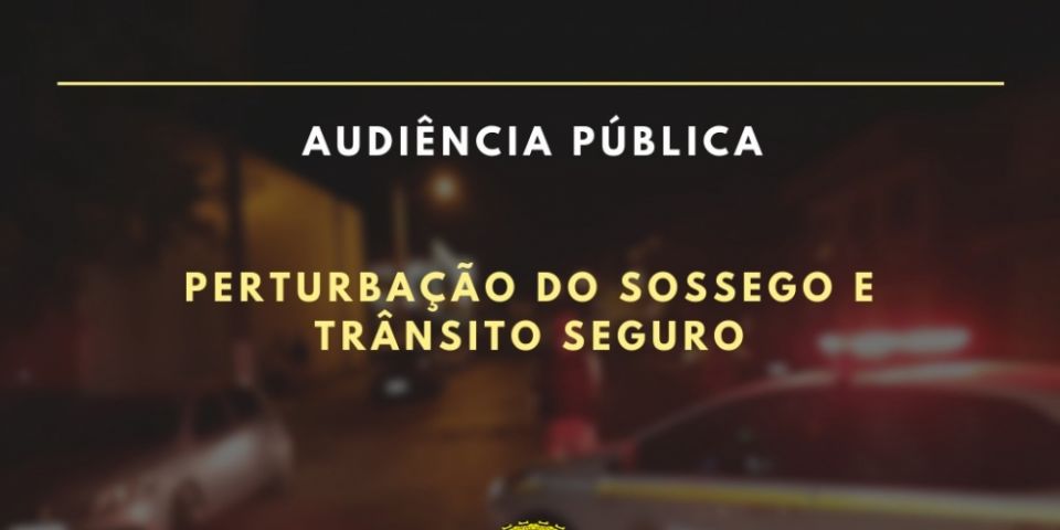 Câmara promove audiência pública para debater perturbação do sossego e o desrespeito às leis de trânsito em Camaquã