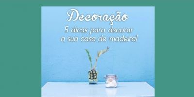 Vencato Casas: dicas para decoração de casas de madeira