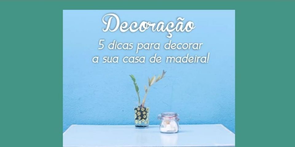 Vencato Casas: dicas para decoração de casas de madeira