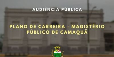 Audiência pública irá discutir projeto de plano de carreira dos professores em Camaquã