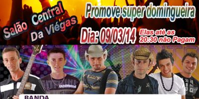 Publicidade: Domingueira no Salão Central da Viégas no próximo dia 09 de março