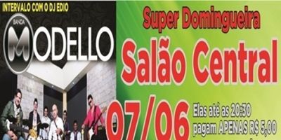 Super Domingueira com a Banda Modello no Salão Central. É neste domingo (7/6)