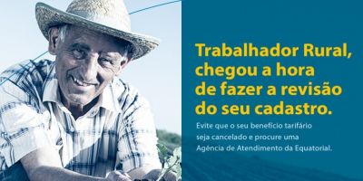 Cliente rural: veja como fazer recadastramento para benefício tarifário da CEEE Equatorial