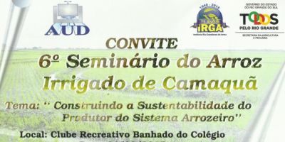 No dia 6 de agosto acontece no Banhado do Colégio o 6º Seminário do Arroz Irrigado de Camaquã