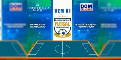 Vem aí o Campeonato Municipal de Futsal 22 de Dom Feliciano