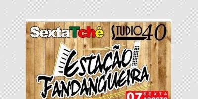 SextaTchê na Studio 40 com Estação Fandangueira. É nesta sexta-feira (7/8)