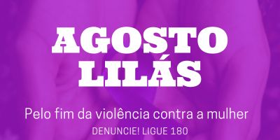 Agosto Lilás: campanha visa conscientizar sobre violência contra à mulher