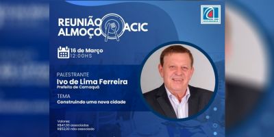 Prefeito de Camaquã apresentará prestação de contas da Gestão na tradicional 1ª Reunião Almoço do ano da Acic