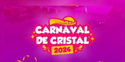 Veja o cronograma do Carnaval 2024 de Cristal