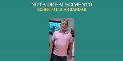 OBITUÁRIO: Nota de Falecimento de Roberto Lucas Bandar, de 59 anos