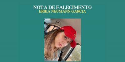 OBITUÁRIO: Nota de Falecimento de Érika Neumann Garcia, de 21 anos