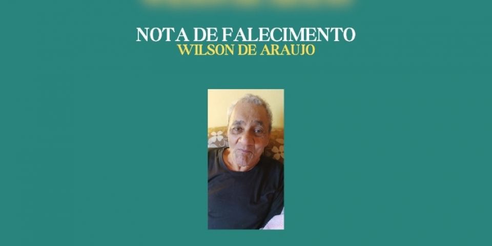 OBITUÁRIO: Nota de Falecimento de Wilson de Araujo, de 77 anos