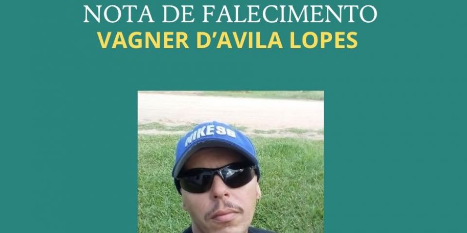 OBITUÁRIO: Nota de Falecimento de Vagner D'Avila Lopes, de 40 anos
