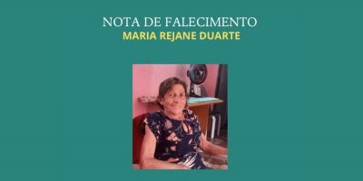 OBITUÁRIO: Nota de Falecimento de Maria Rejane Duarte, de 66 anos
