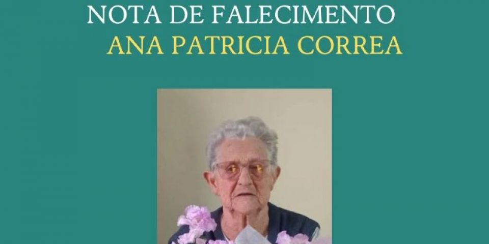 OBITUÁRIO: Nota de Falecimento de Ana Patrícia Corrêa, de 92 anos