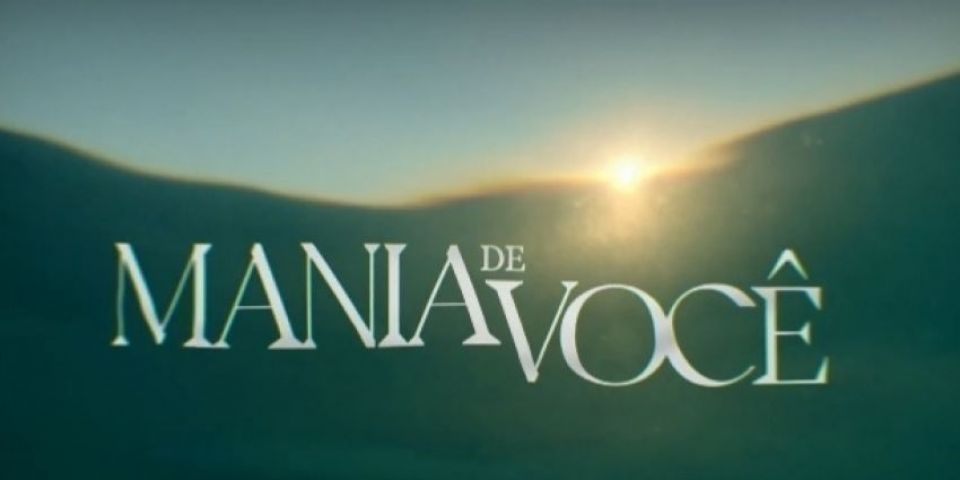 Mania de Você: leia o resumo dos capítulos de 24 a 26 de março de 2025