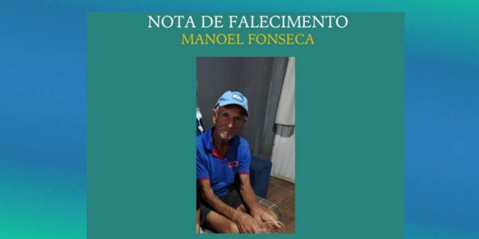 OBITUÁRIO: Nota de Falecimento de Manoel Fonseca, de 75 anos