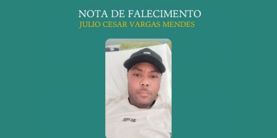OBITUÁRIO: Nota de Falecimento de Júlio Cesar Vargas Mendes, de 43 anos