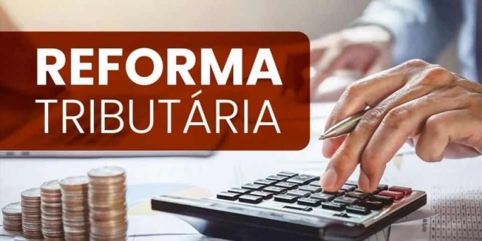 A Reforma Tributária chegou para mexer no tabuleiro da economia brasileira